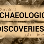 The Greatest Archaeological Discoveries of All Time